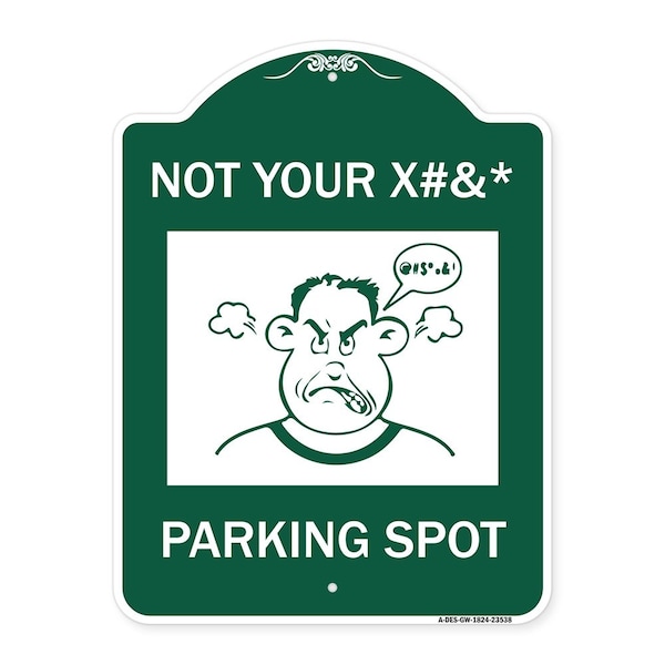 Not Your Parking Spot W/ Graphics, Green & White Aluminum Sign, 18" x 24", GW-1824-23538